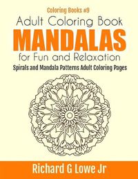 Cover image for Adult Coloring Book Mandalas for Fun and Relaxation: Spirals and Mandala Patterns Adult Coloring Pages