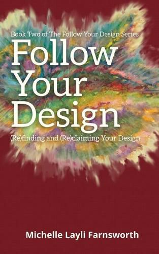 Cover image for Follow Your Design: (Re)finding and (Re)claiming Your Design