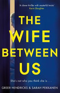 Cover image for The Wife Between Us: A Richard and Judy Book Club Pick