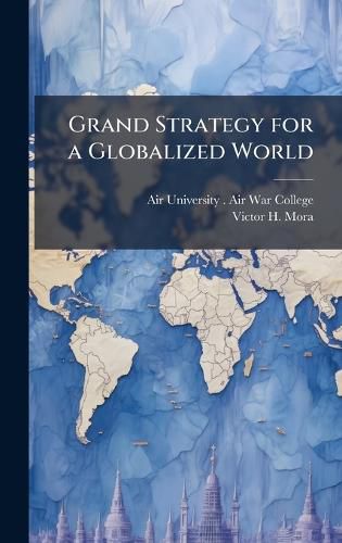 Cover image for Grand Strategy for a Globalized World