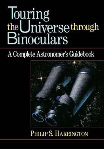 Cover image for Touring the Universe Through Binoculars: A Complete Astronomer's Guidebook