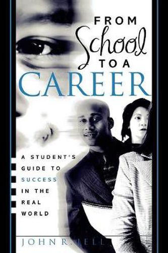 Cover image for From School to a Career: A Student's Guide to Success in the Real World