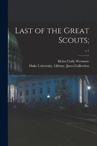 Cover image for Last of the Great Scouts;; c.1