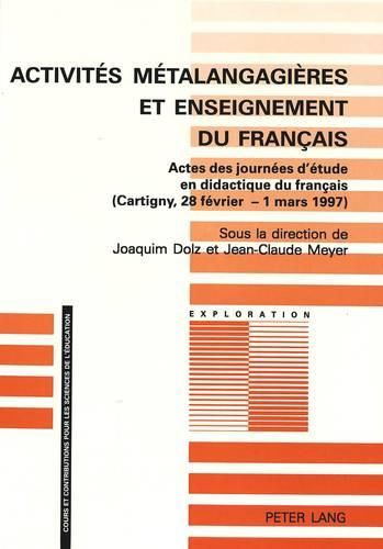Cover image for Activites Metalangagieres Et Enseignement Du Francais: Actes Des Journees D'Etude En Didactique Du Francais (Cartigny, 28 Fevrier - 1 Mars 1997)