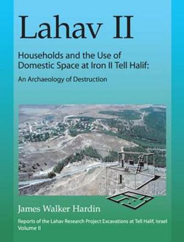 Cover image for Lahav II: Households and the Use of Domestic Space at Iron II Tell Halif: An Archaeology of Destruction