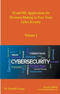 Cover image for AI and ML Applications for Decision-Making in Zero Trust Cyber Security