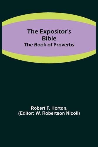 The Expositor's Bible: The Book of Proverbs