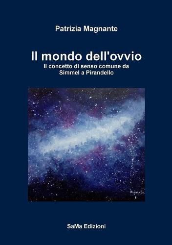 Cover image for Il mondo dell'ovvio. Il concetto di senso comune da Simmel a Pirandello