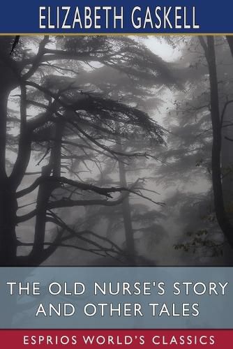 Cover image for The Old Nurse's Story and Other Tales (Esprios Classics)