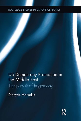 US Democracy Promotion in the Middle East: The Pursuit of Hegemony
