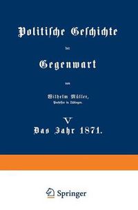 Cover image for Politische Geschichte Der Gegenwart: V Das Jahr 1871