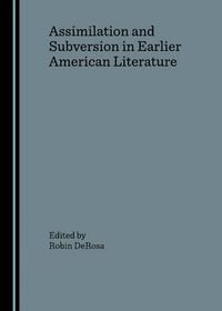 Cover image for Assimilation and Subversion in Earlier American Literature