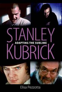 Cover image for Stanley Kubrick: Adapting the Sublime