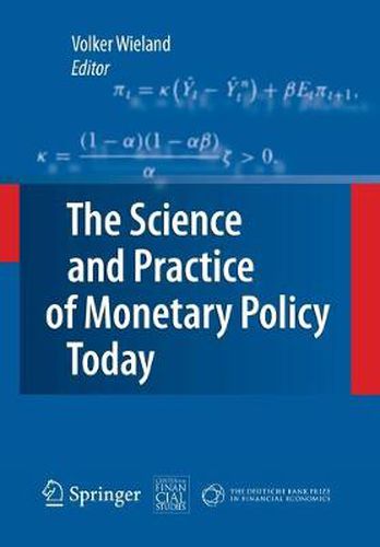 Cover image for The Science and Practice of Monetary Policy Today: The Deutsche Bank Prize in Financial Economics 2007