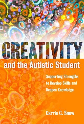 Cover image for Creativity and the Austic Student: Supporting Strengths to Devlop Skills and Deepen Knowledge