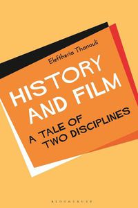 Cover image for History and Film: A Tale of Two Disciplines