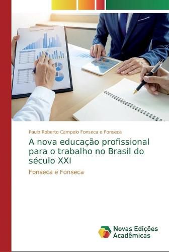 A nova educacao profissional para o trabalho no Brasil do seculo XXI