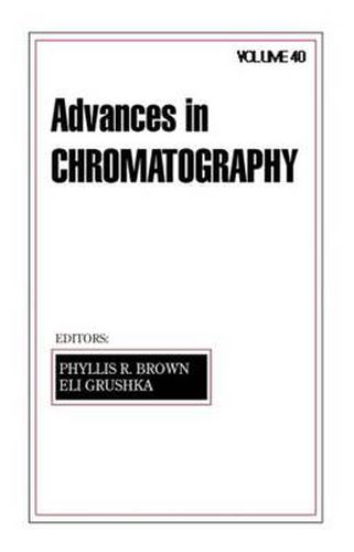 Advances in Chromatography: Volume 40