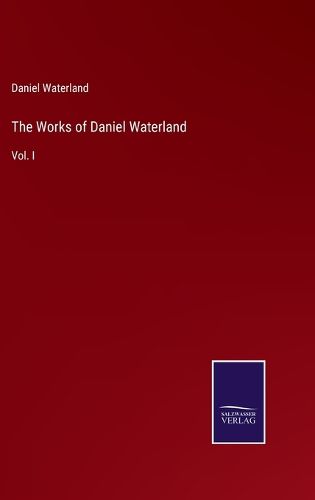 The Works of Daniel Waterland