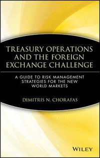 Cover image for Treasury Operations and the Foreign Exchange Challenge: Guide to Risk Management Strategies for the New World Markets