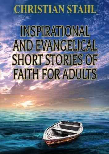 Cover image for Inspirational and Evangelical Short Stories of Faith for Adults