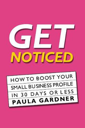 Cover image for Get Noticed: How To Boost Your Small Business Profile In 30 Days Or Less
