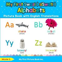 Cover image for My First Swazi ( siSwati ) Alphabets Picture Book with English Translations: Bilingual Early Learning & Easy Teaching Swazi ( siSwati ) Books for Kids