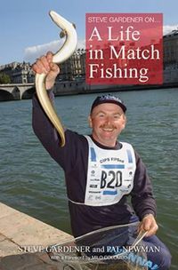 Cover image for Steve Gardner on... A Life in Match Fishing