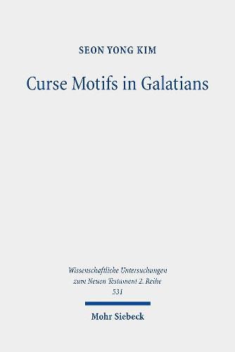 Curse Motifs in Galatians: An Investigation into Paul's Rhetorical Strategies