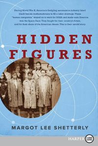 Cover image for Hidden Figures: The American Dream and the Untold Story of the Black Women Mathematicians Who Helped Win the Space Race