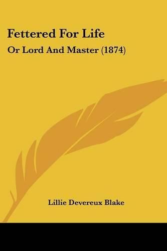 Fettered for Life: Or Lord and Master (1874)