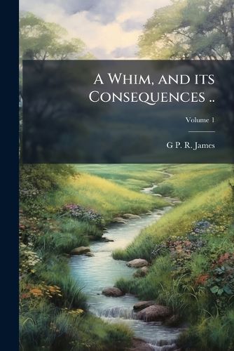 Cover image for A Whim, and Its Consequences ..