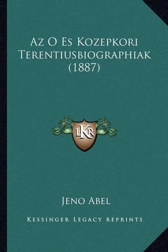 Cover image for AZ O Es Kozepkori Terentiusbiographiak (1887)