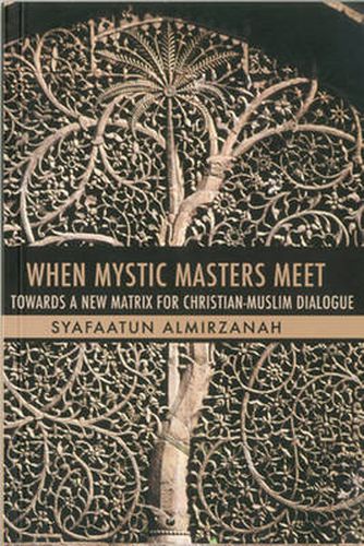 Cover image for When Mystic Masters Meet: Towards A New Matrix For Christian-Muslim Dialogue
