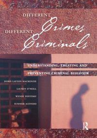 Cover image for Different Crimes, Different Criminals: Understanding, Treating and Preventing Criminal Behavior