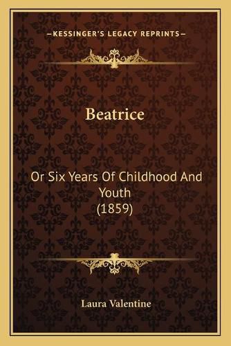 Beatrice: Or Six Years of Childhood and Youth (1859)