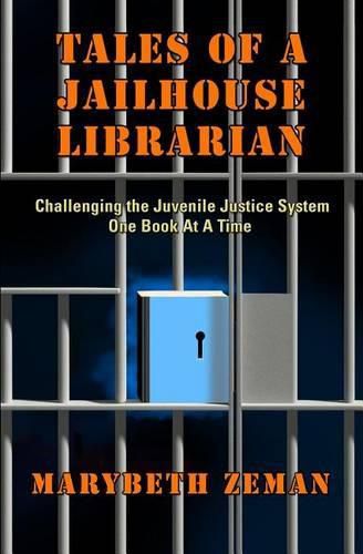 Cover image for Tales of A Jailhouse Librarian: Challenging the Juvenile Justice System One Book At A Time