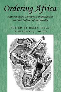 Cover image for Ordering Africa: Anthropology, European Imperialism and the Politics of Knowledge