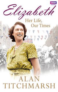 Cover image for Elizabeth: Her Life, Our Times