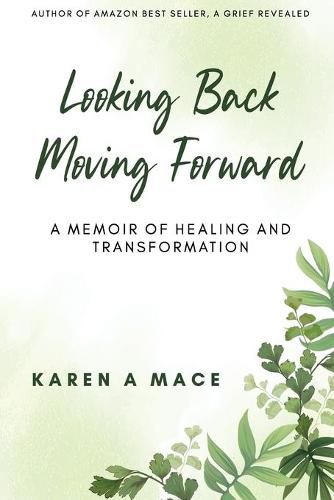 Cover image for Looking Back Moving Forward: A Memoir of Healing and Transformation