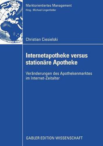 Cover image for Internetapotheke Versus Stationare Apotheke: Veranderungen Des Apothekenmarktes Im Internet-Zeitalter