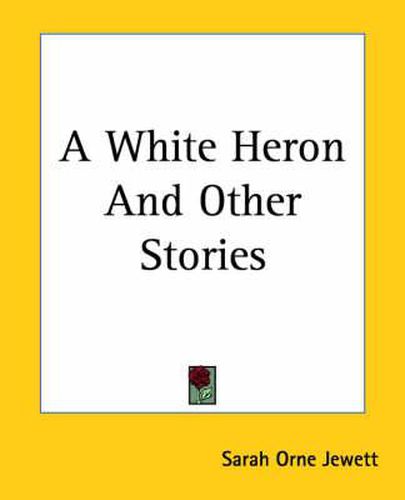 Cover image for A White Heron And Other Stories