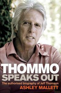 Cover image for Thommo Speaks Out: The authorised biography of Jeff Thomson