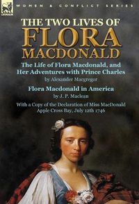 Cover image for The Two Lives of Flora MacDonald