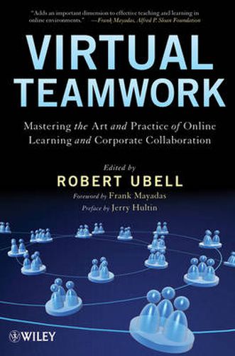 Cover image for Virtual Teamwork: Mastering the Art and Practice of Online Learning and Corporate Collaboration