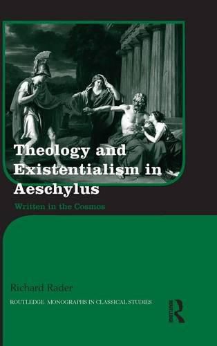 Cover image for Theology and Existentialism in Aeschylus: Written in the Cosmos