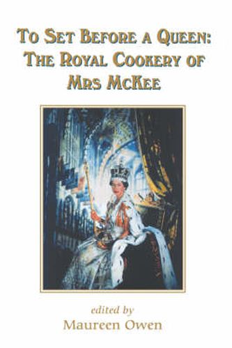 Cover image for To Set Before a Queen: The Royal Cookery of Mrs Mckee