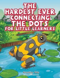 Cover image for The Hardest Ever Connecting the Dots for Little Learners