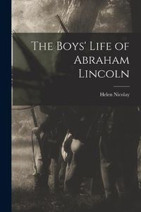 Cover image for The Boys' Life of Abraham Lincoln