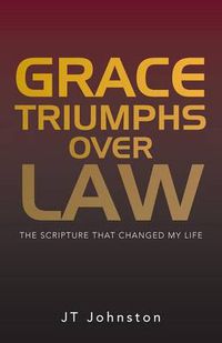 Cover image for Grace Triumphs over Law: The Scripture that Changed My Life